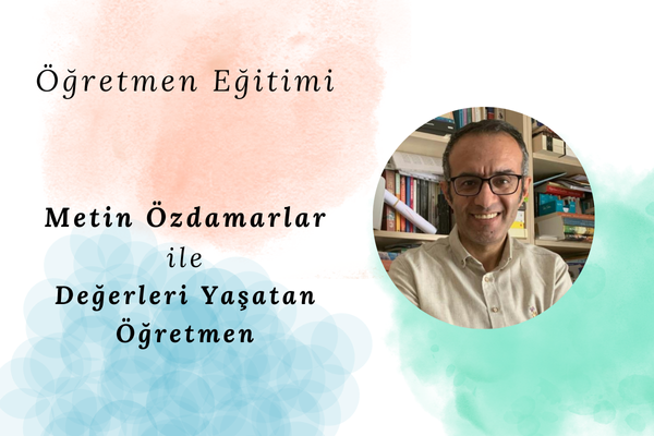 Metin Özdamar ile Değerleri Yaşatan Öğretmen